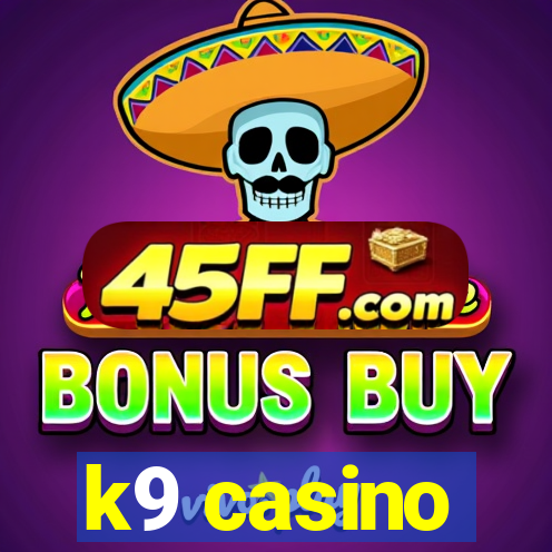 k9 casino